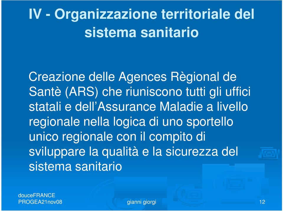 Maladie a livello regionale nella logica di uno sportello unico regionale con il