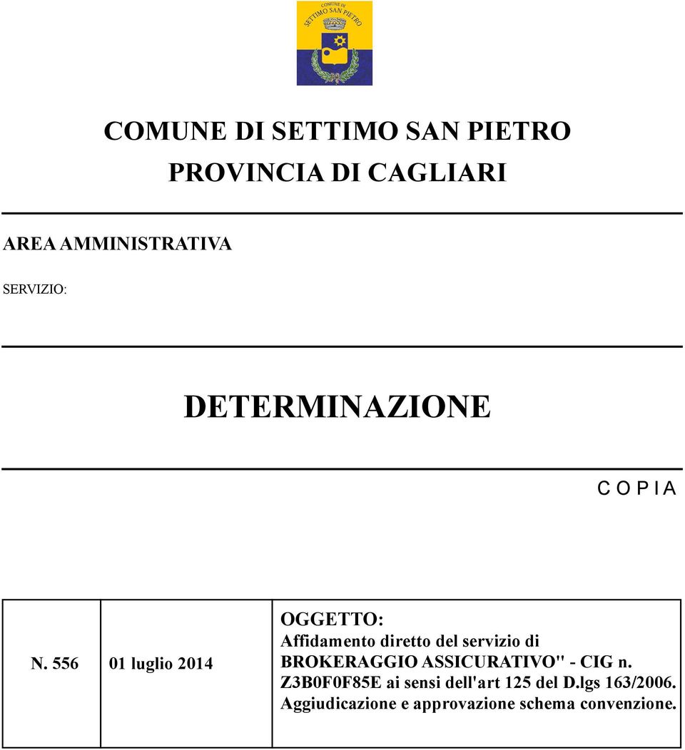 556 01 luglio 2014 OGGETTO: Affidamento diretto del servizio di BROKERAGGIO