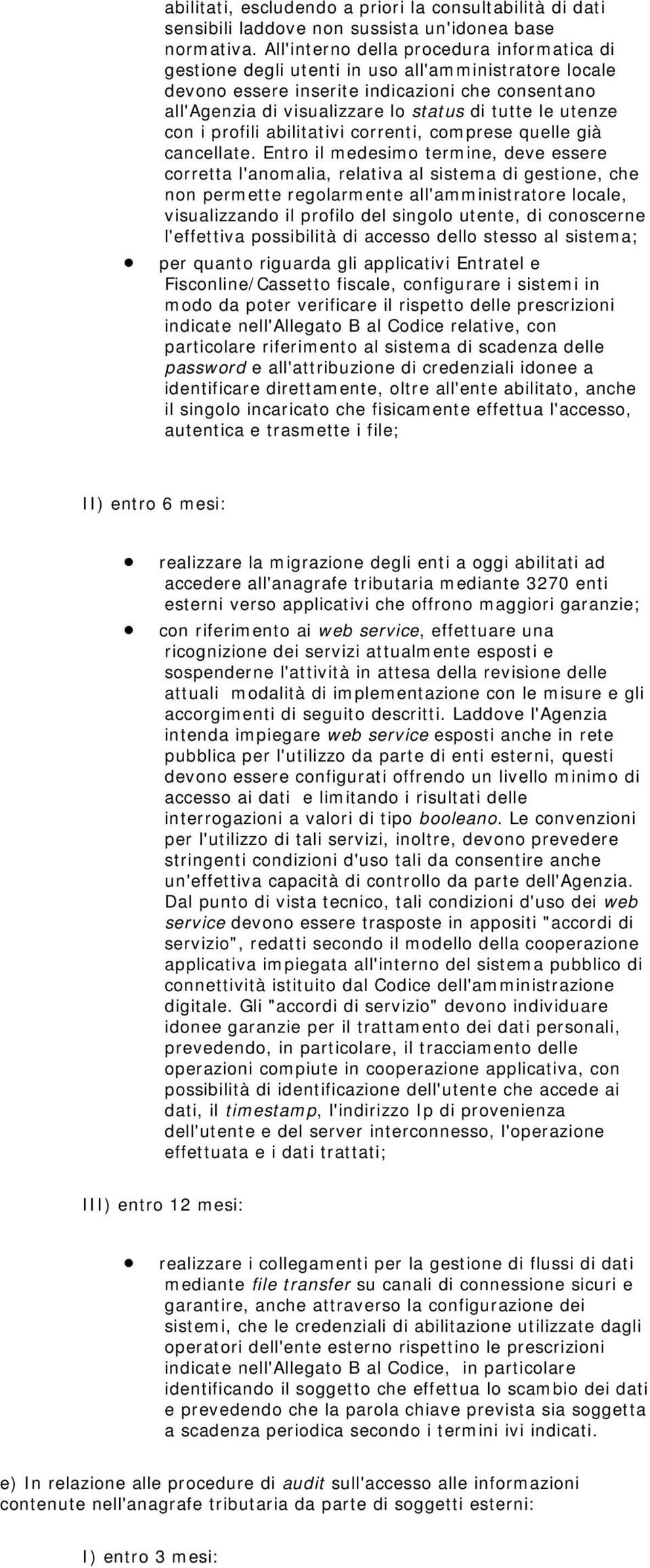 utenze con i profili abilitativi correnti, comprese quelle già cancellate.