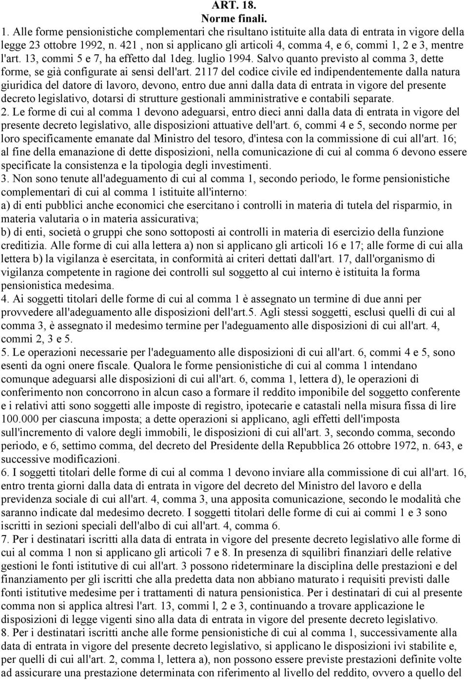 Salvo quanto previsto al comma 3, dette forme, se già configurate ai sensi dell'art.