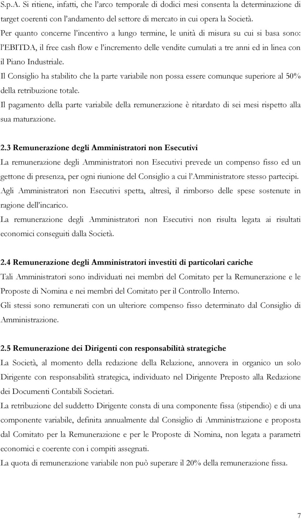 Industriale. Il Consiglio ha stabilito che la parte variabile non possa essere comunque superiore al 50% della retribuzione totale.