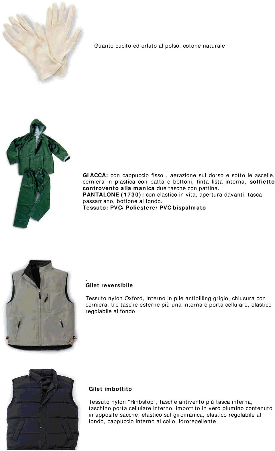 Gilet reversibile Tessuto nylon Oxford, interno in pile antipilling grigio, chiusura con cerniera, tre tasche esterne più una interna e porta cellulare, elastico regolabile al fondo Gilet imbottito