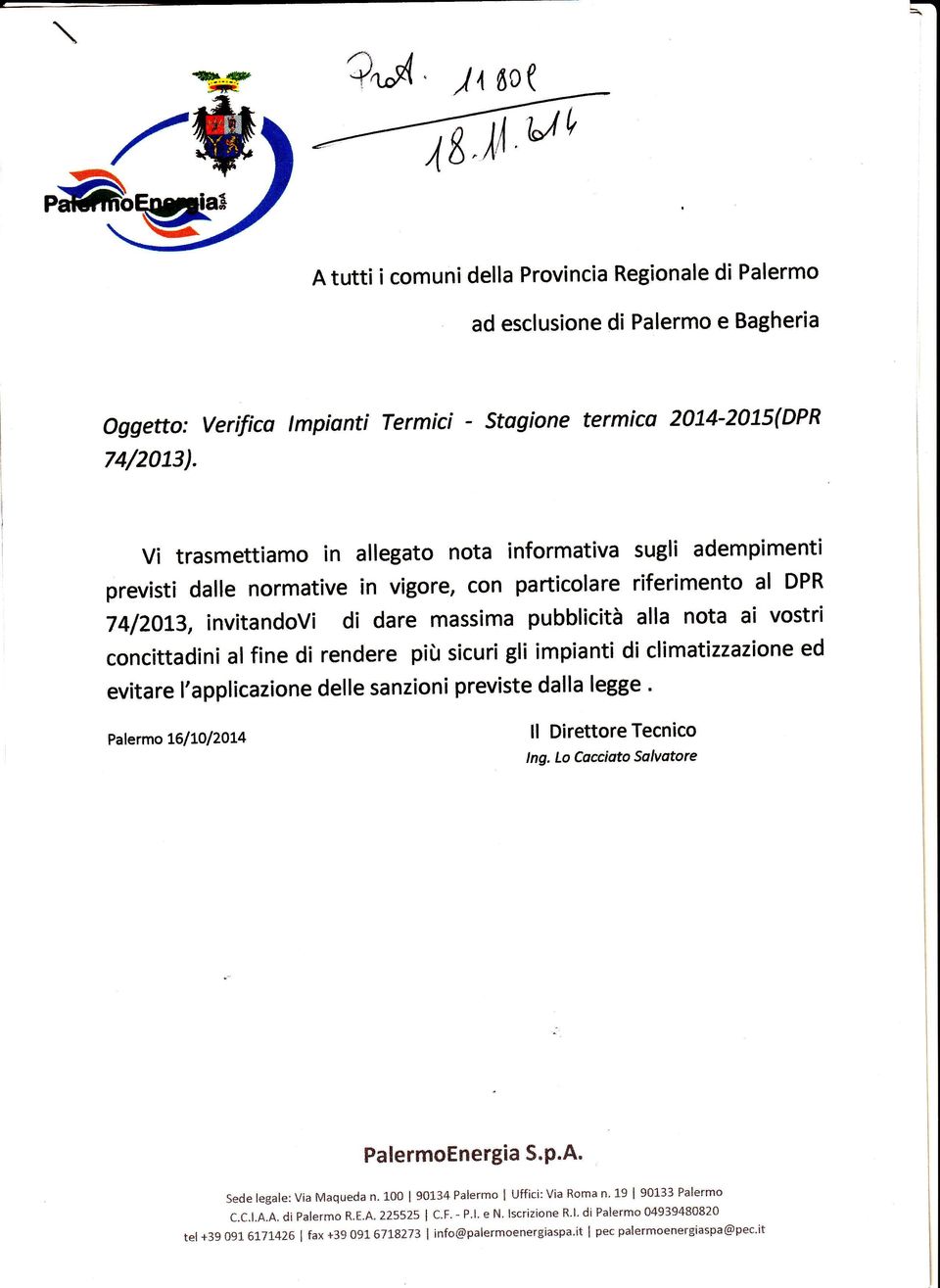 fine di rendere più siri gli impianti di limatizzazine ed evitare l'appliazine delle sanzini previste dalla legge. Palerm LOltAlZ0L4 ll Direttre Teni lng. L Cait Salvatre Palermnergia S.P.A. Sede legale: via Maqeda n.