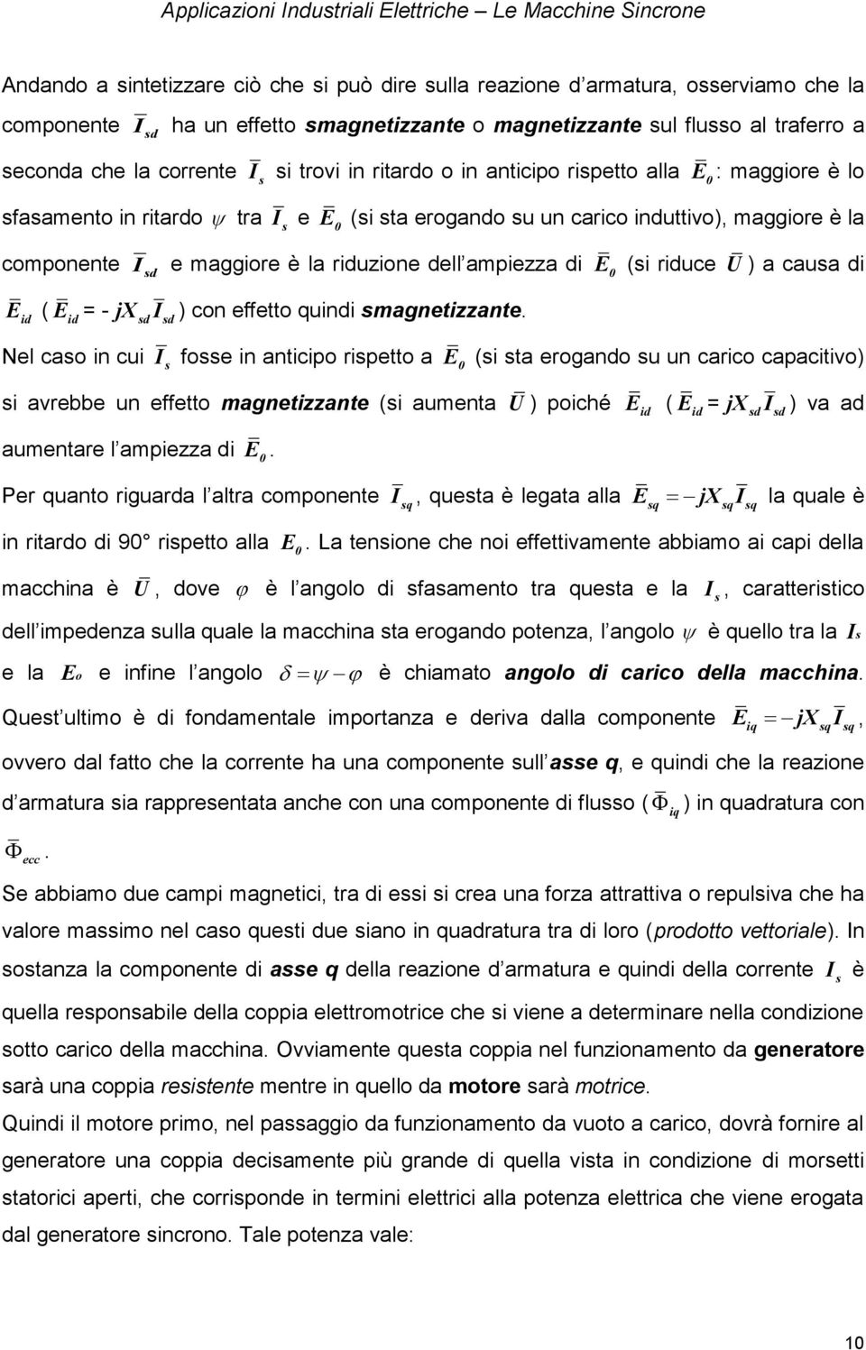 jx d d ) con fftto qund magntzzant. Nl cao n cu fo n antcpo rptto a E ( ta rogando u un carco capactvo) avrbb un fftto magntzzant ( aumnta U ) poché E d ( E d = jx d d ) va ad aumntar l ampzza d E.