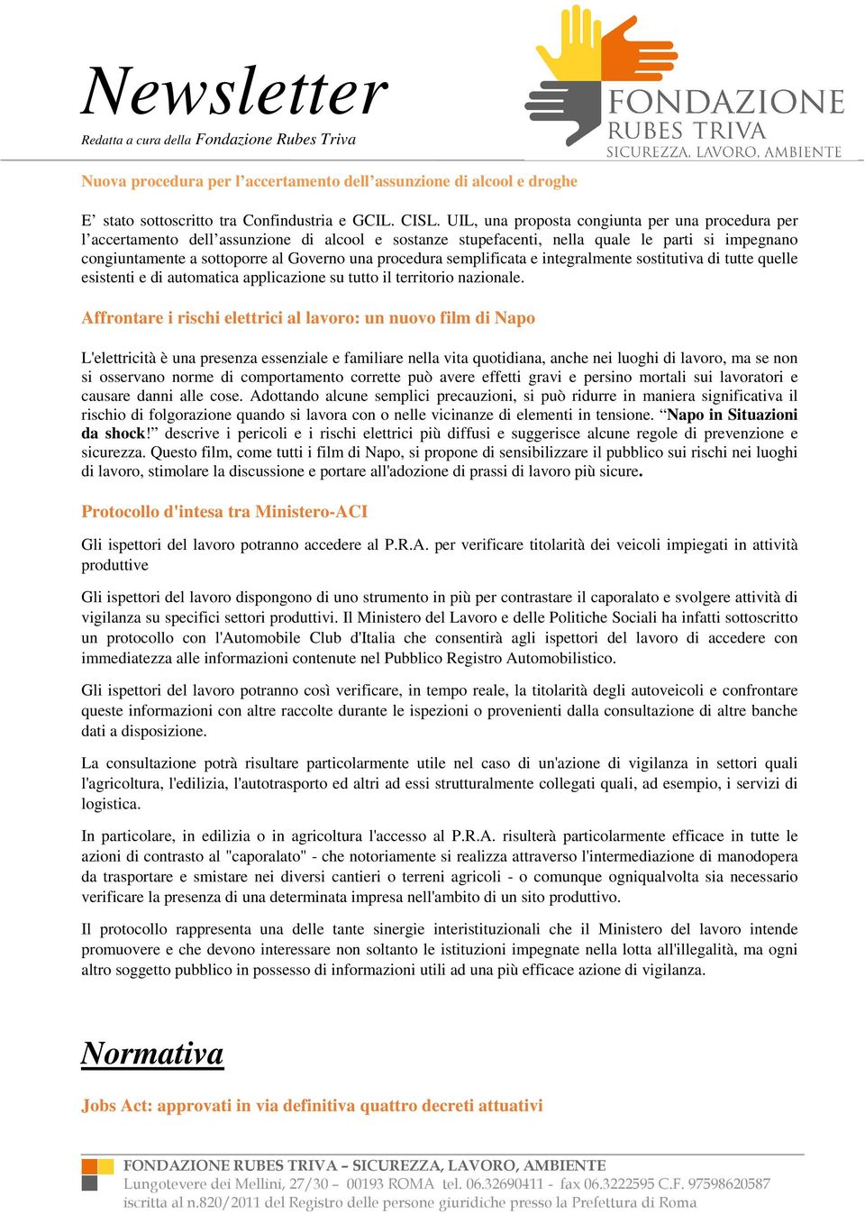 procedura semplificata e integralmente sostitutiva di tutte quelle esistenti e di automatica applicazione su tutto il territorio nazionale.