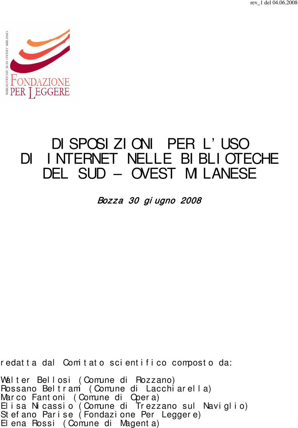 Rossano Beltrami (Comune di Lacchiarella) Marco Fantoni (Comune di Opera) Elisa Nicassio