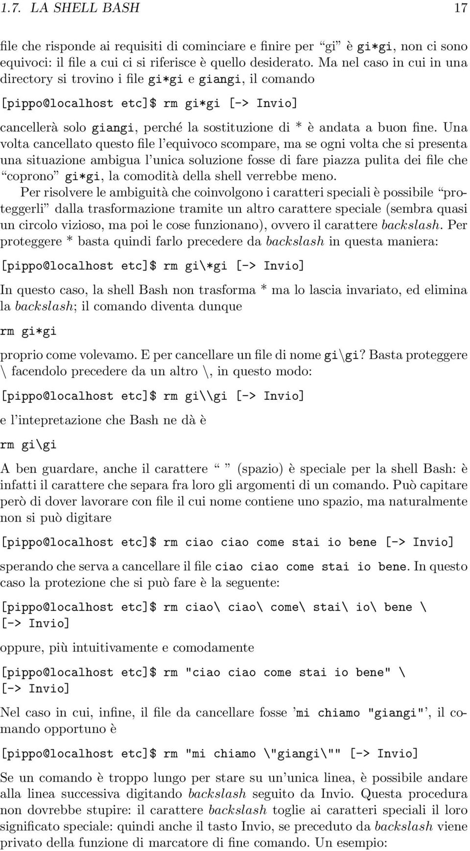 Una volta cancellato questo file l equivoco scompare, ma se ogni volta che si presenta una situazione ambigua l unica soluzione fosse di fare piazza pulita dei file che coprono gi*gi, la comodità