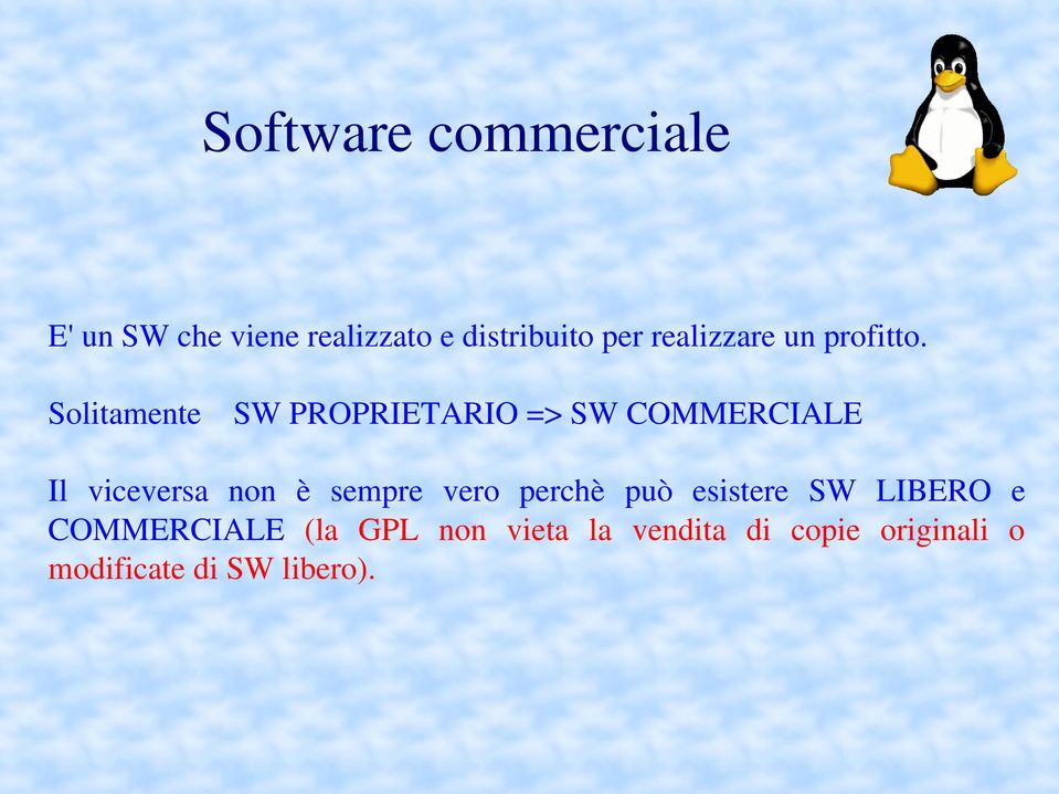 Solitamente SW PROPRIETARIO => SW COMMERCIALE Il viceversa non è sempre