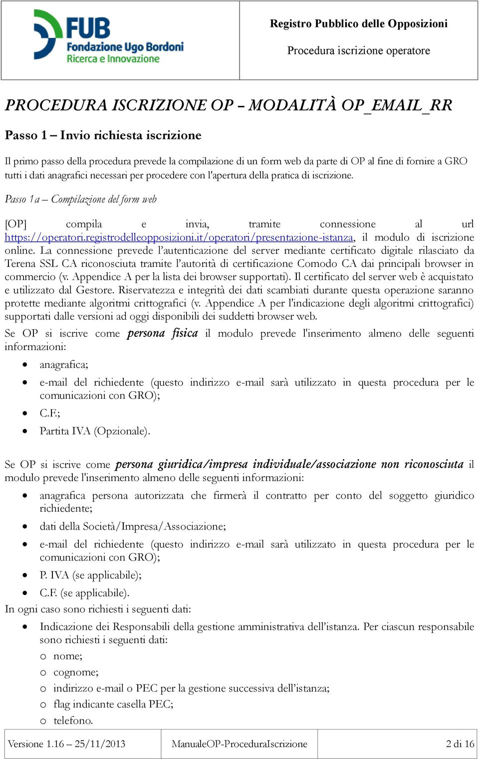 registrodelleopposizioni.it/operatori/presentazione-istanza, il modulo di iscrizione online.