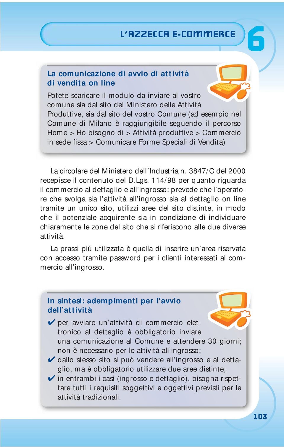 Vendita) La circolare del Ministero dell Industria n. 3847/C del 2000 recepisce il contenuto del D.Lgs.