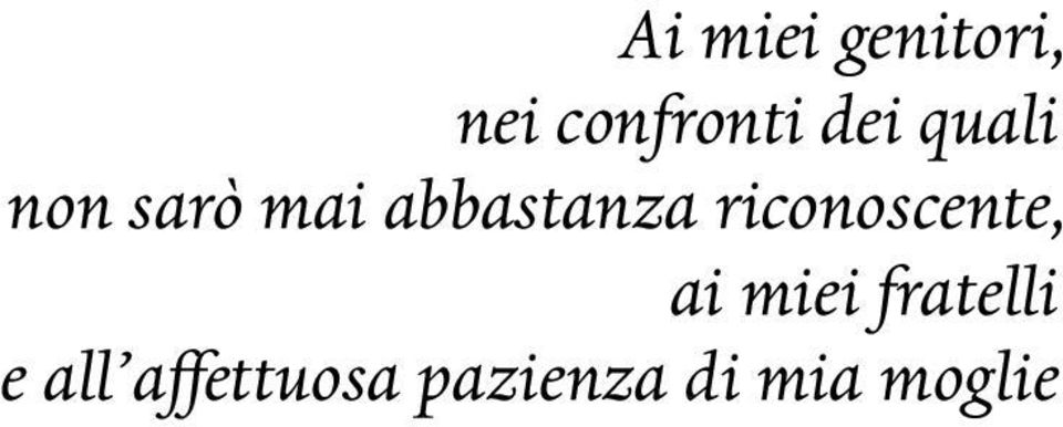 riconoscente, ai miei fratelli e