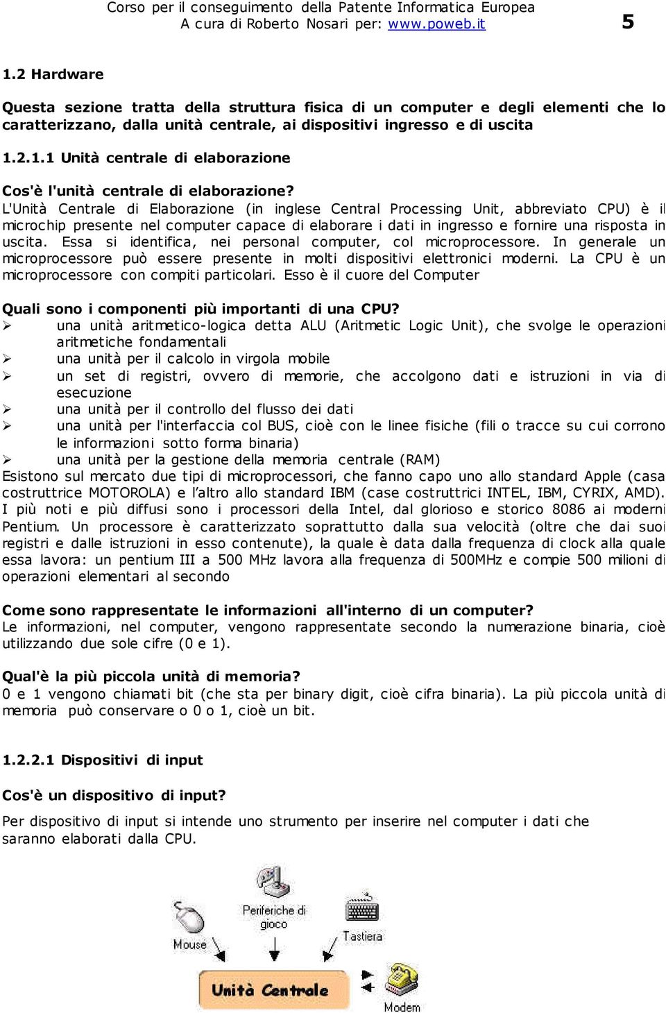 2.1.1 Unità centrale di elaborazione Cos'è l'unità centrale di elaborazione?