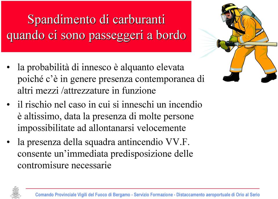 cui si inneschi un incendio è altissimo, data la presenza di molte persone impossibilitate ad allontanarsi