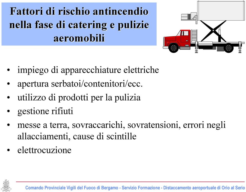 utilizzo di prodotti per la pulizia gestione rifiuti messe a terra,