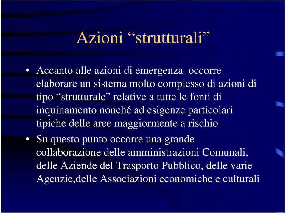 tipiche delle aree maggiormente a rischio Su questo punto occorre una grande collaborazione delle