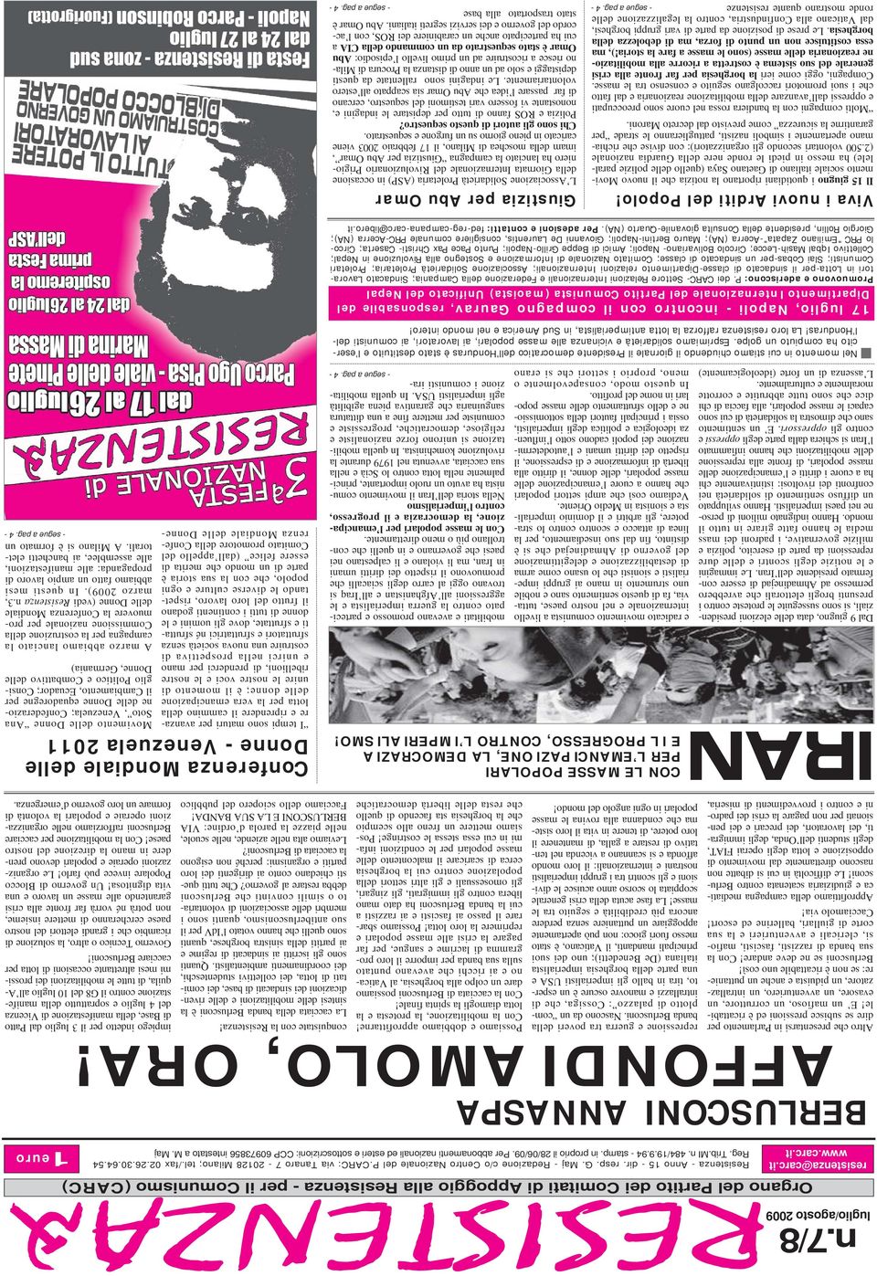 Per abbonamenti nazionali ed esteri e sottoscrizioni: CCP 60973856 intestato a M. Maj BERLUSCONI ANNASPA AFFONDIAMOLO, ORA!