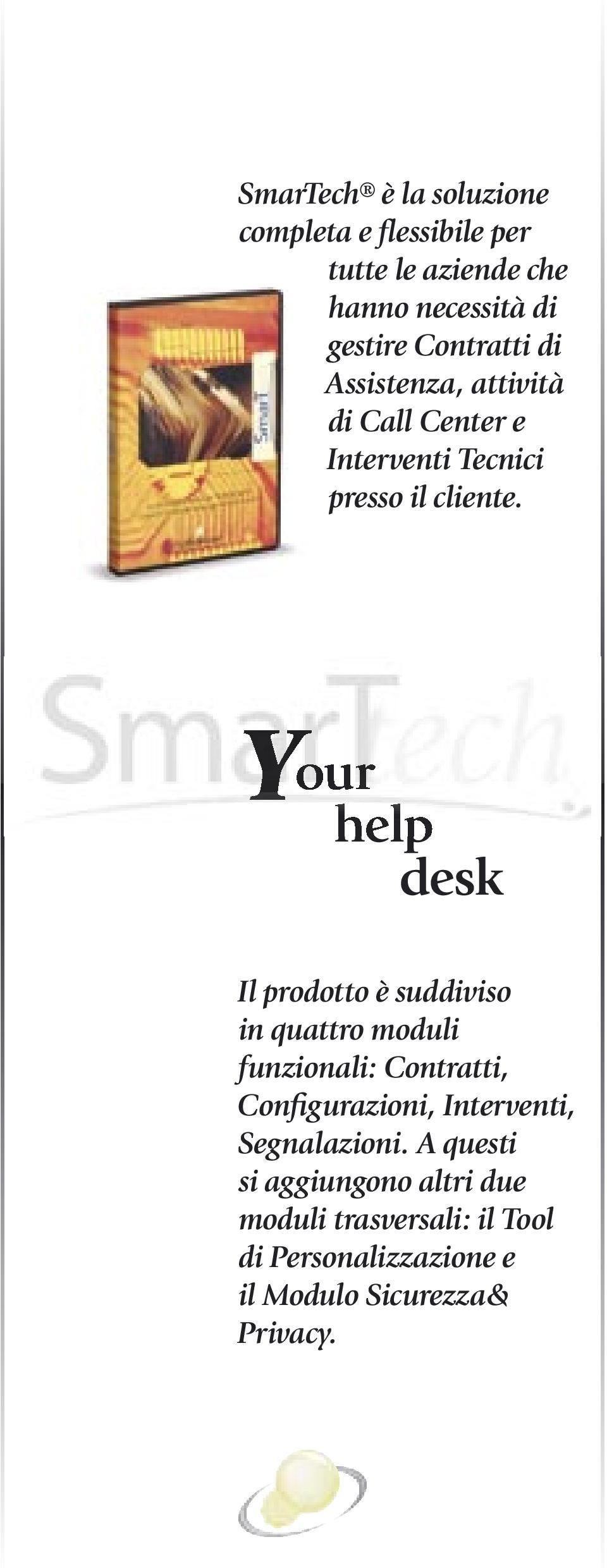 YourY help desk Il prodotto è suddiviso in quattro moduli funzionali: Contratti, Configurazioni,