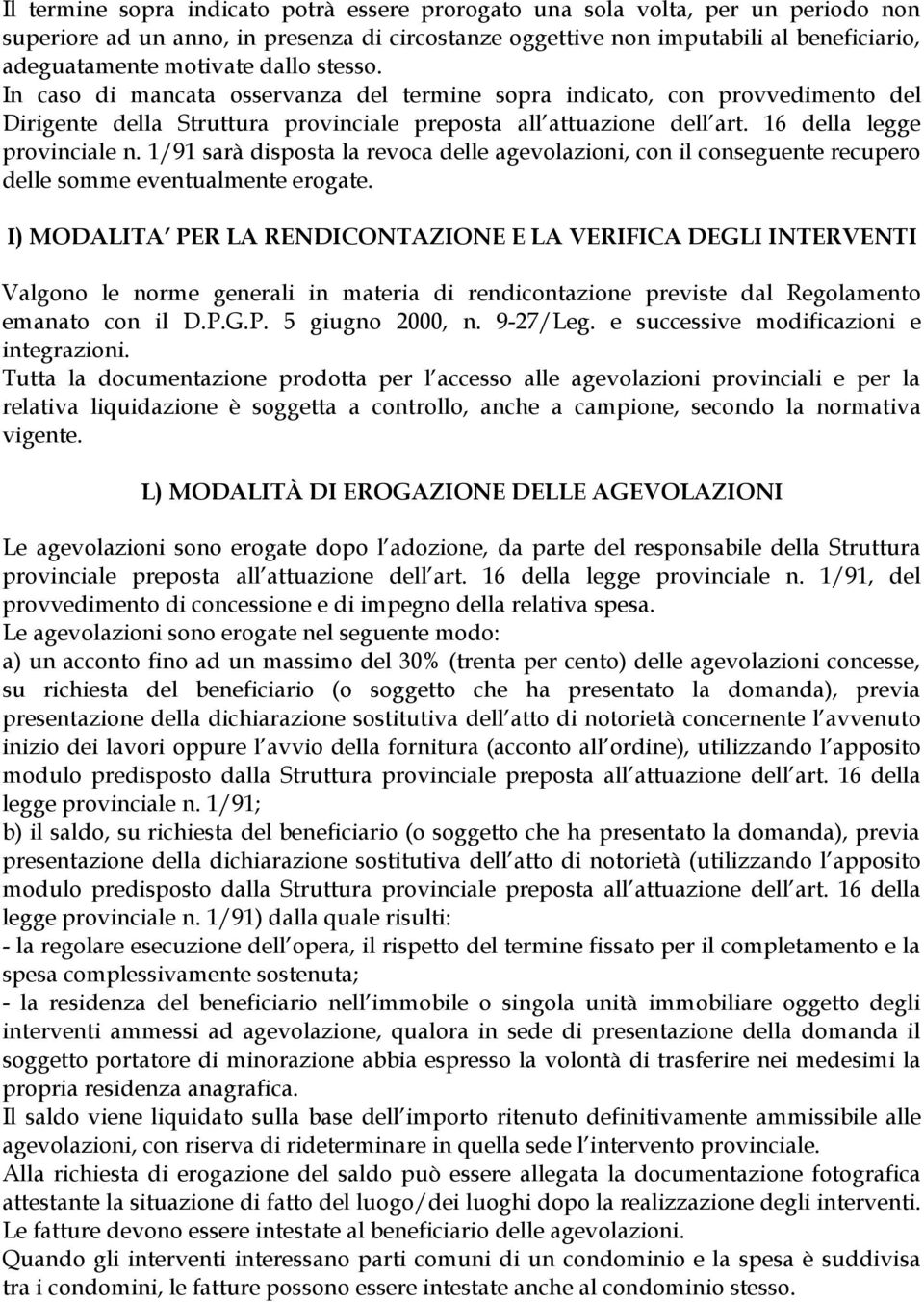 1/91 sarà disposta la revoca delle agevolazioni, con il conseguente recupero delle somme eventualmente erogate.