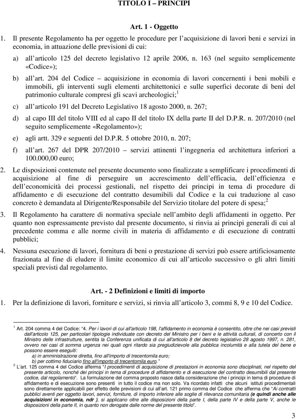 aprile 2006, n. 163 (nel seguito semplicemente «Codice»); b) all art.