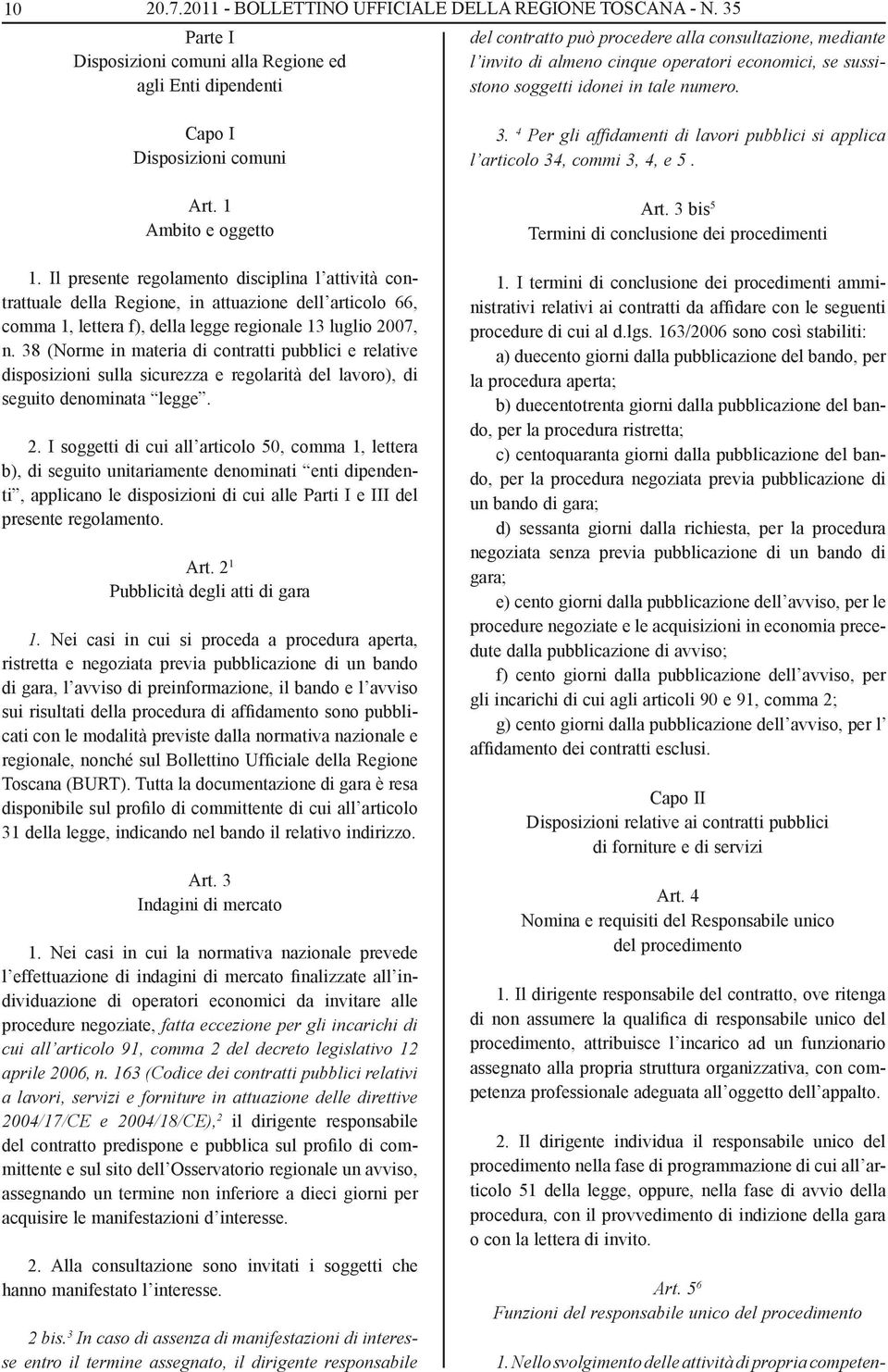 idonei in tale numero. Capo I Disposizioni comuni Art. 1 Ambito e oggetto 1.