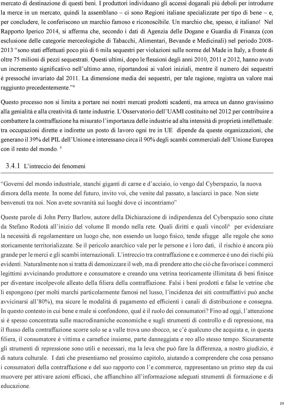 conferiscono un marchio famoso e riconoscibile. Un marchio che, spesso, è italiano!