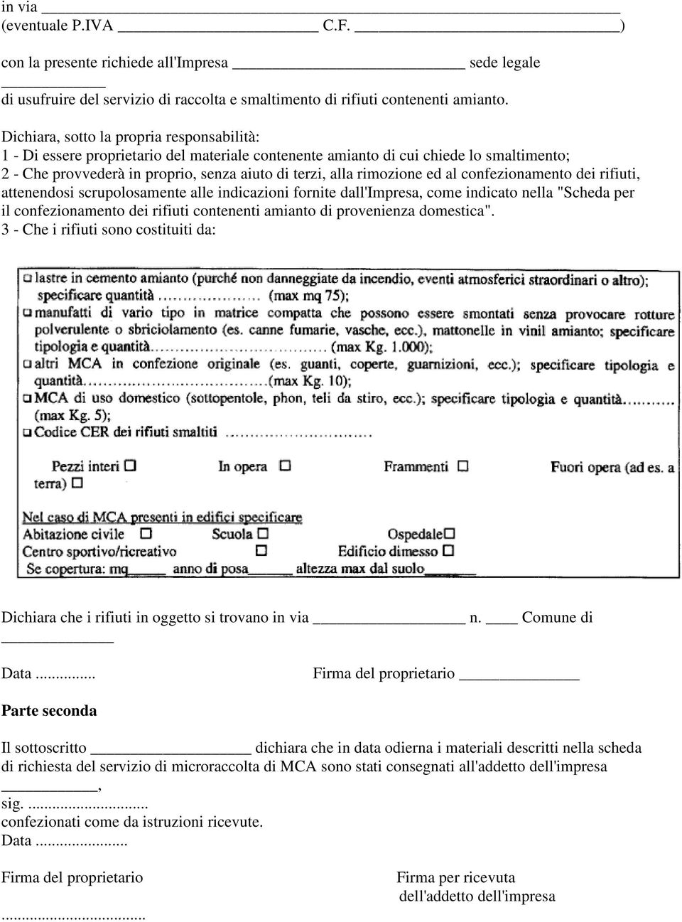 rimozione ed al confezionamento dei rifiuti, attenendosi scrupolosamente alle indicazioni fornite dall'impresa, come indicato nella "Scheda per il confezionamento dei rifiuti contenenti amianto di