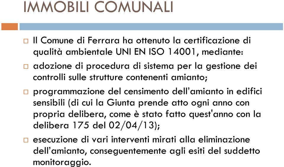 edifici sensibili (di cui la Giunta prende atto ogni anno con propria delibera, come è stato fatto quest'anno con la delibera 175