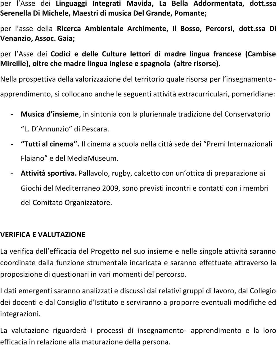 Gaia; per l Asse dei Codici e delle Culture lettori di madre lingua francese (Cambise Mireille), oltre che madre lingua inglese e spagnola (altre risorse).