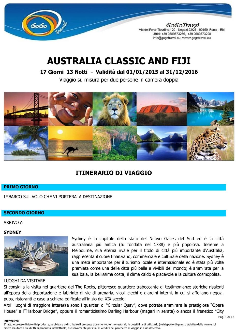 Insieme a Melbourne, sua eterna rivale per il titolo di città più importante d'australia, rappresenta il cuore finanziario, commerciale e culturale della nazione.