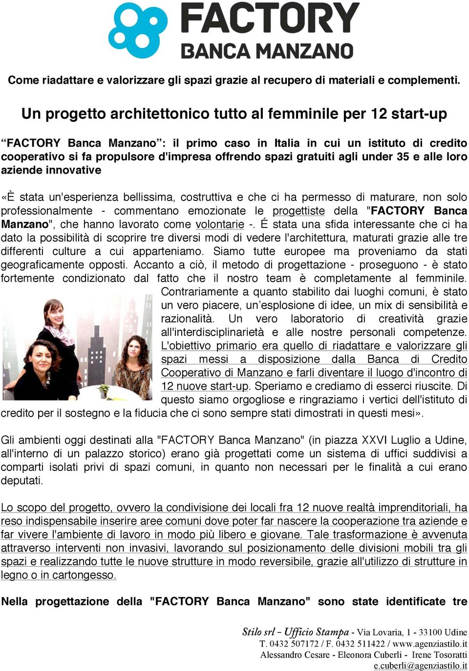 gratuiti agli under 35 e alle loro aziende innovative «È stata un'esperienza bellissima, costruttiva e che ci ha permesso di maturare, non solo professionalmente - commentano emozionate le