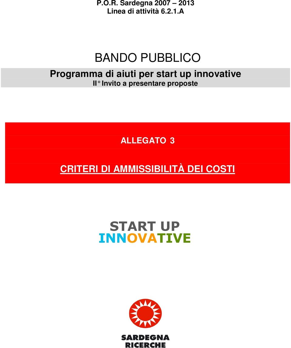 A BANDO PUBBLICO Programma di aiuti per start up