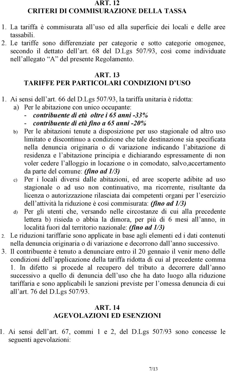 13 TARIFFE PER PARTICOLARI CONDIZIONI D USO 1. Ai sensi dell art. 66 del D.