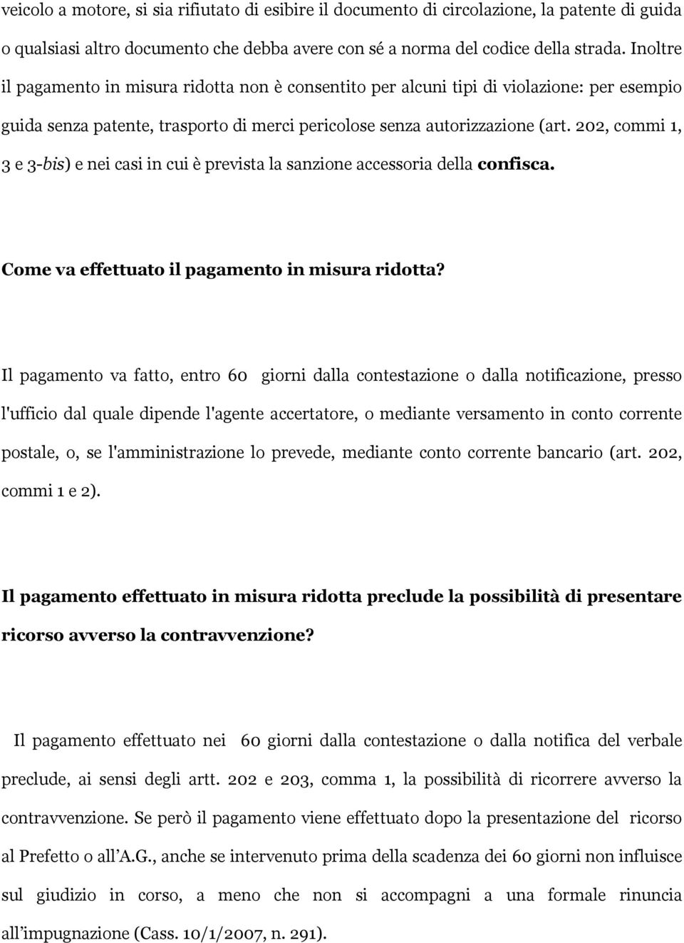 202, commi 1, 3 e 3-bis) e nei casi in cui è prevista la sanzione accessoria della confisca. Come va effettuato il pagamento in misura ridotta?