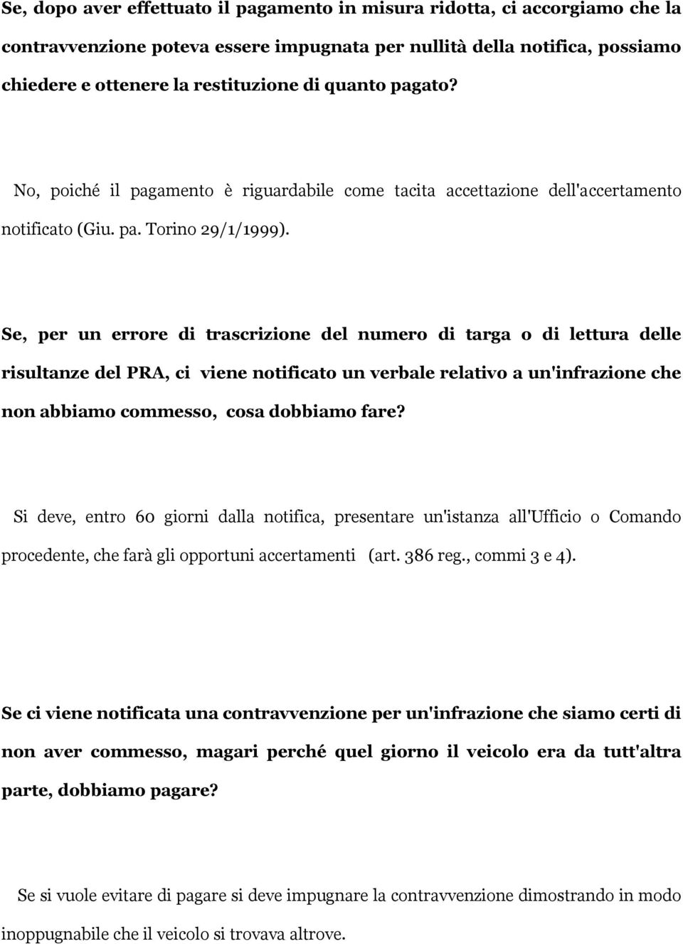 Se, per un errore di trascrizione del numero di targa o di lettura delle risultanze del PRA, ci viene notificato un verbale relativo a un'infrazione che non abbiamo commesso, cosa dobbiamo fare?