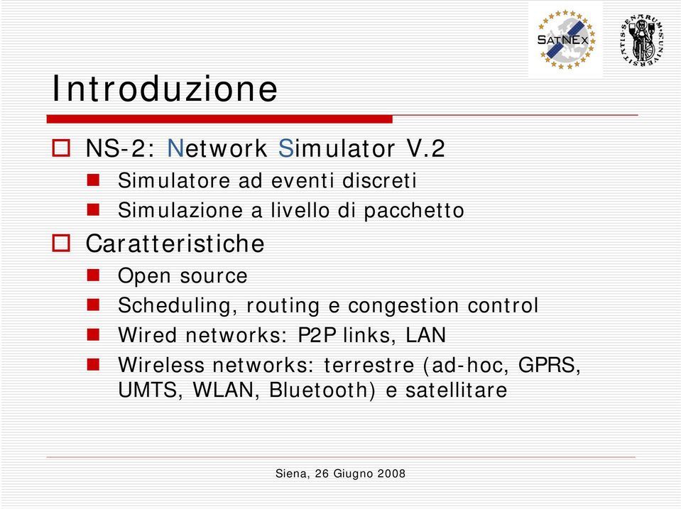 Caratteristiche Open source Scheduling, routing e congestion control