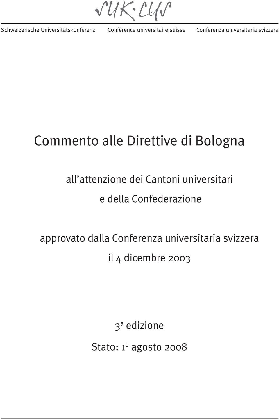 attenzione dei Cantoni universitari e della Confederazione approvato dalla