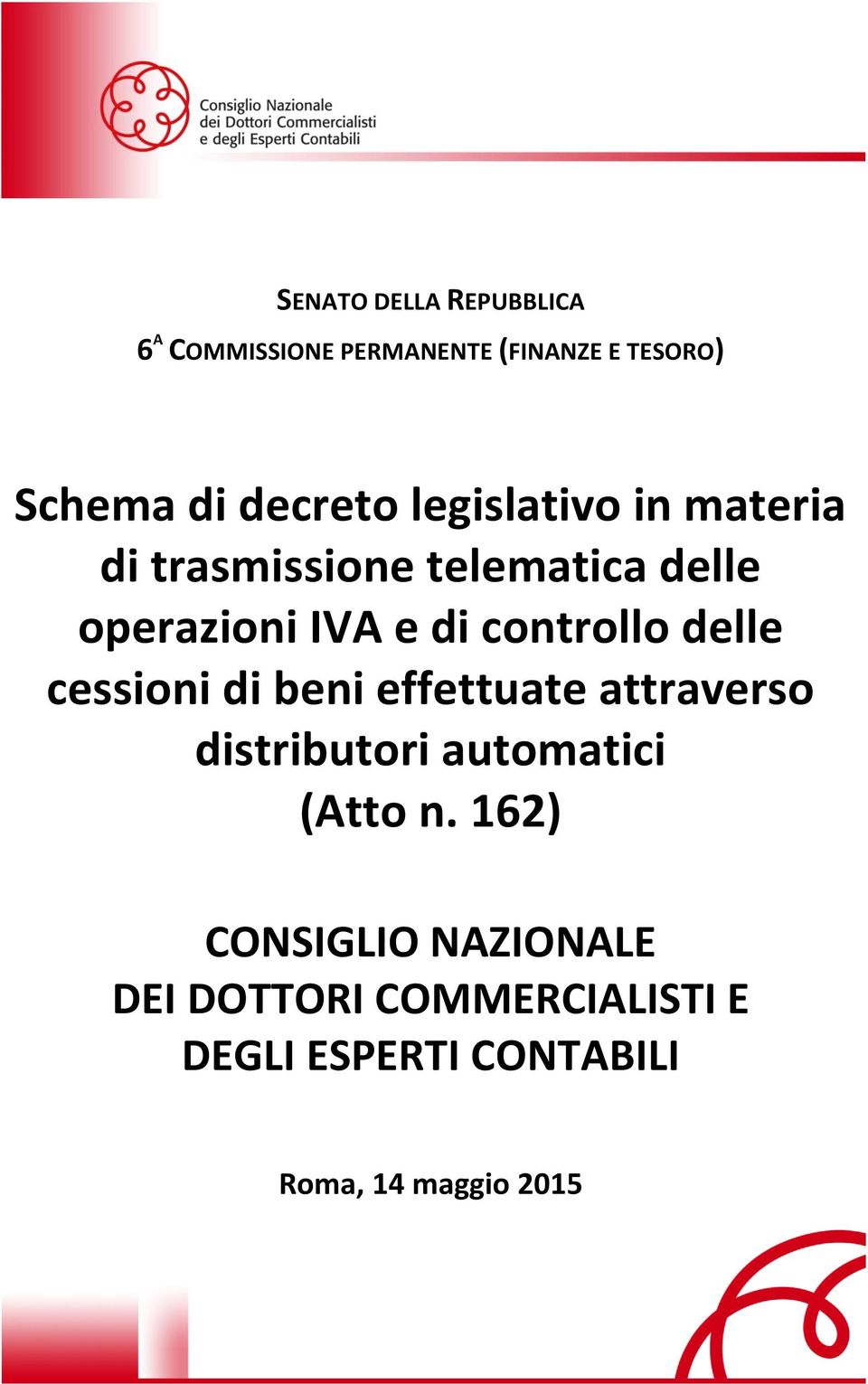 delle cessioni di beni effettuate attraverso distributori automatici (Atto n.