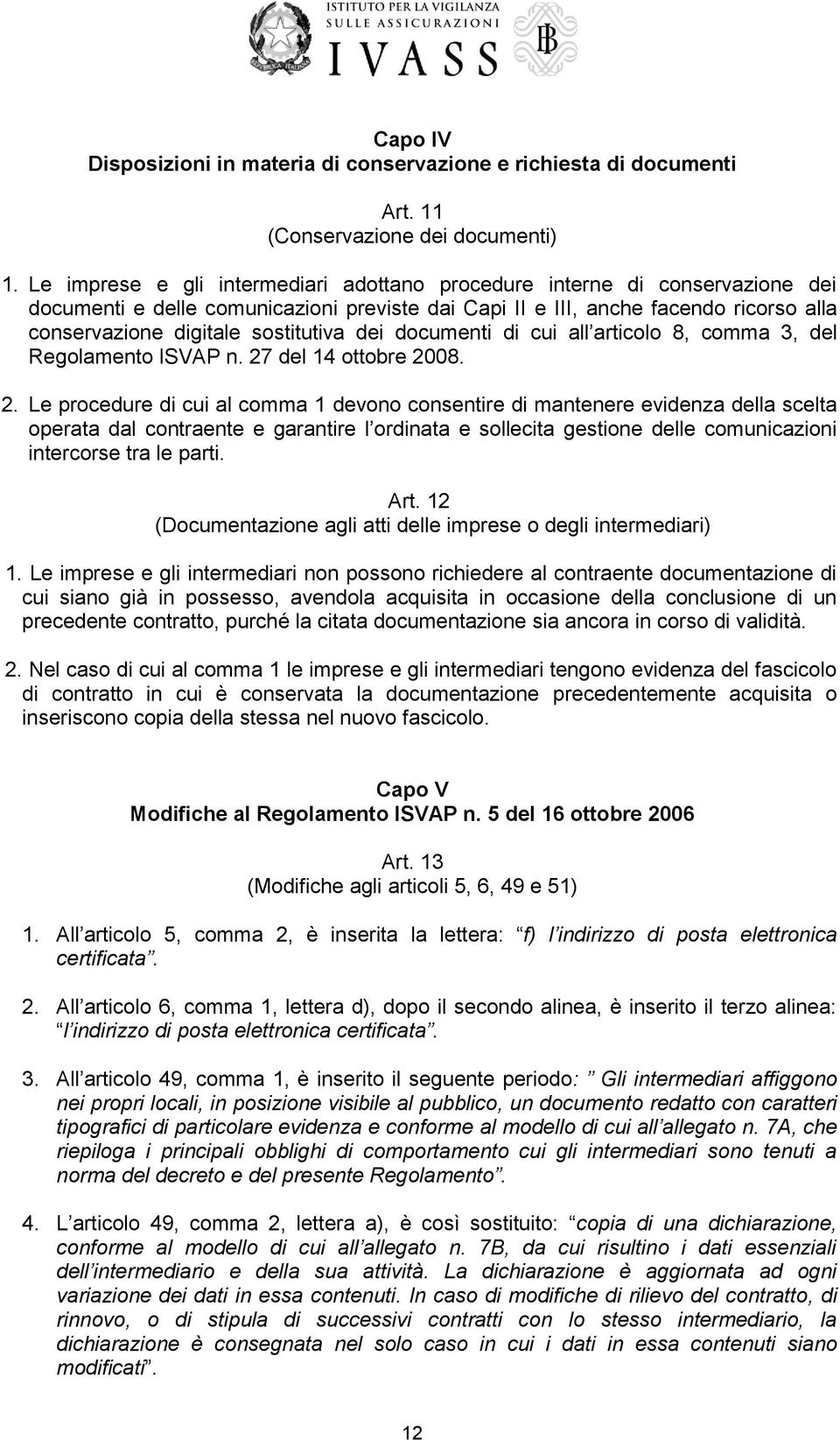 dei documenti di cui all articolo 8, comma 3, del Regolamento ISVAP n. 27