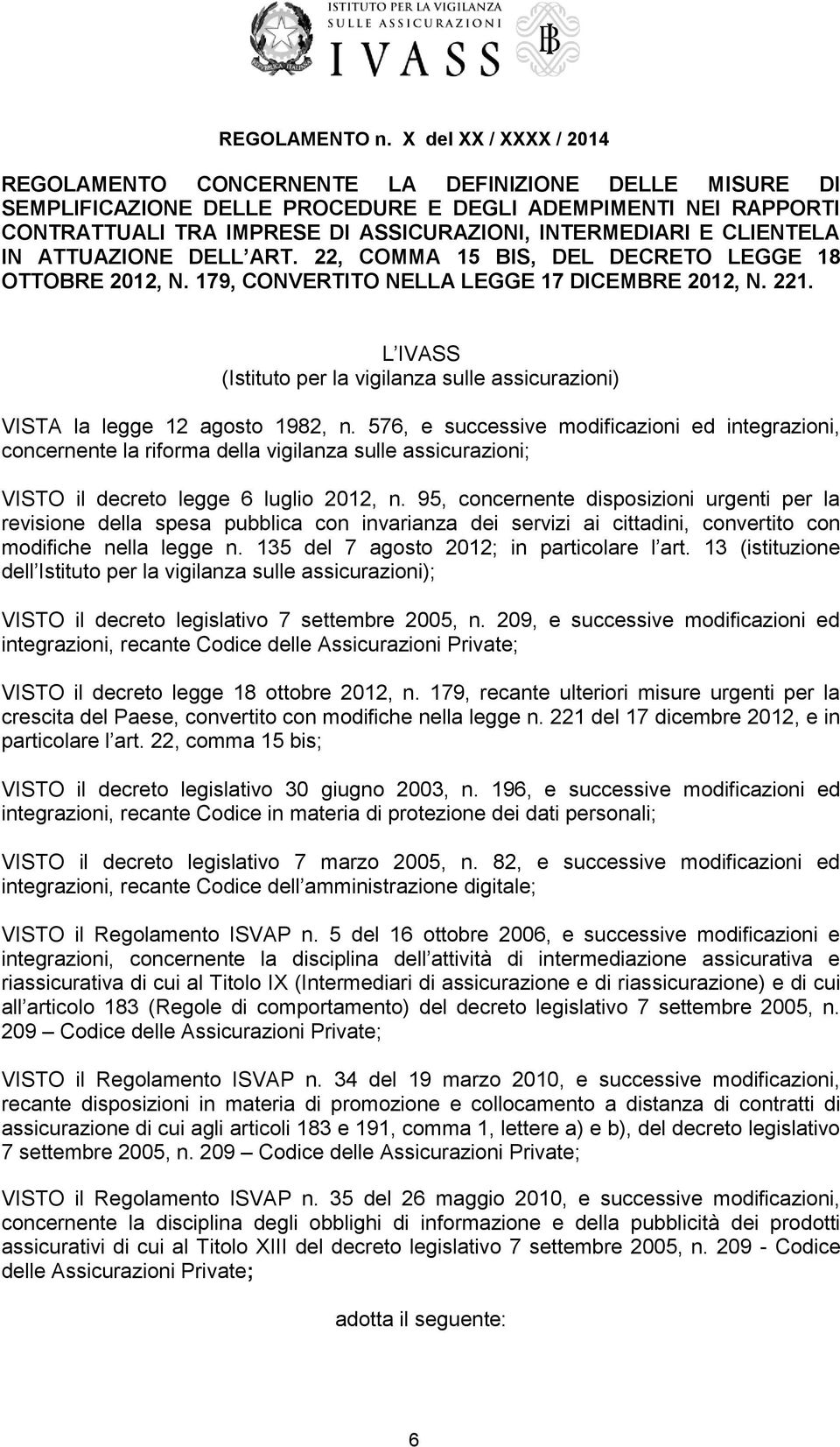 E CLIENTELA IN ATTUAZIONE DELL ART. 22, COMMA 15 BIS, DEL DECRETO LEGGE 18 OTTOBRE 2012, N. 179, CONVERTITO NELLA LEGGE 17 DICEMBRE 2012, N. 221.