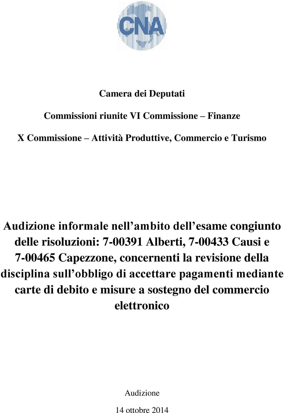 Alberti, 7-00433 Causi e 7-00465 Capezzone, concernenti la revisione della disciplina sull obbligo di