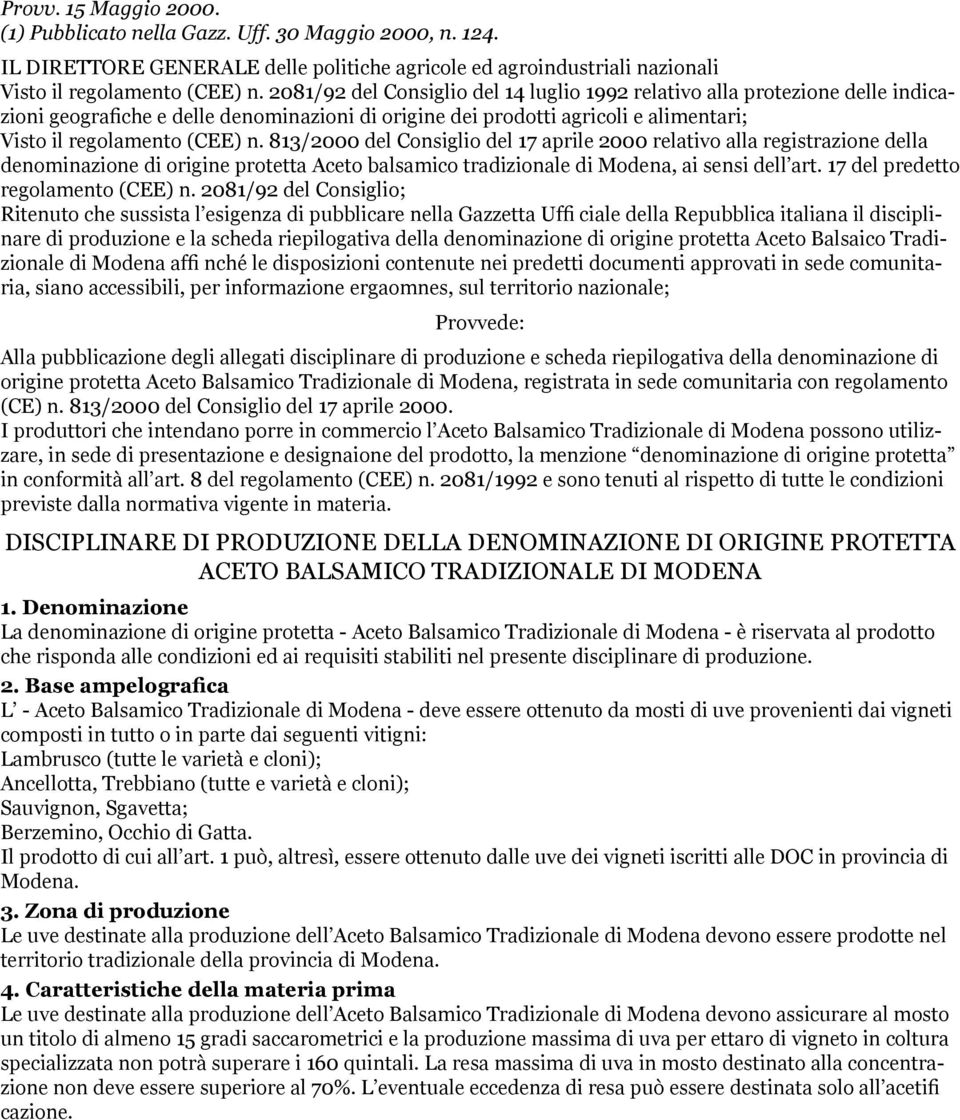 813/2000 del Consiglio del 17 aprile 2000 relativo alla registrazione della denominazione di origine protetta Aceto balsamico tradizionale di Modena, ai sensi dell art.