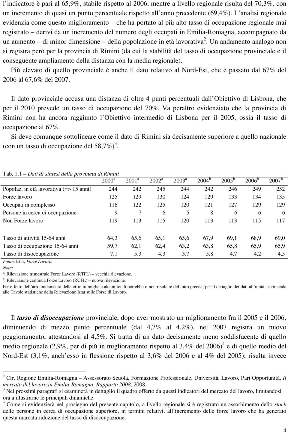 accompagnato da un aumento di minor dimensione della popolazione in età lavorativa 2.