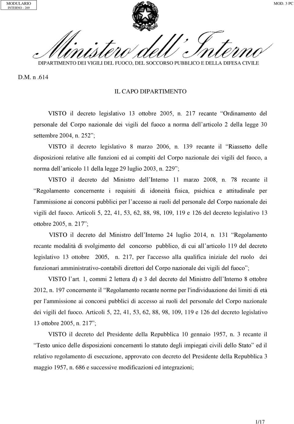 139 recante il Riassetto delle disposizioni relative alle funzioni ed ai compiti del Corpo nazionale dei vigili del fuoco, a norma dell articolo 11 della legge 29 luglio 2003, n.