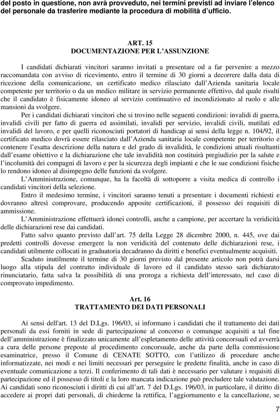 decorrere dalla data di ricezione della comunicazione, un certificato medico rilasciato dall Azienda sanitaria locale competente per territorio o da un medico militare in servizio permanente