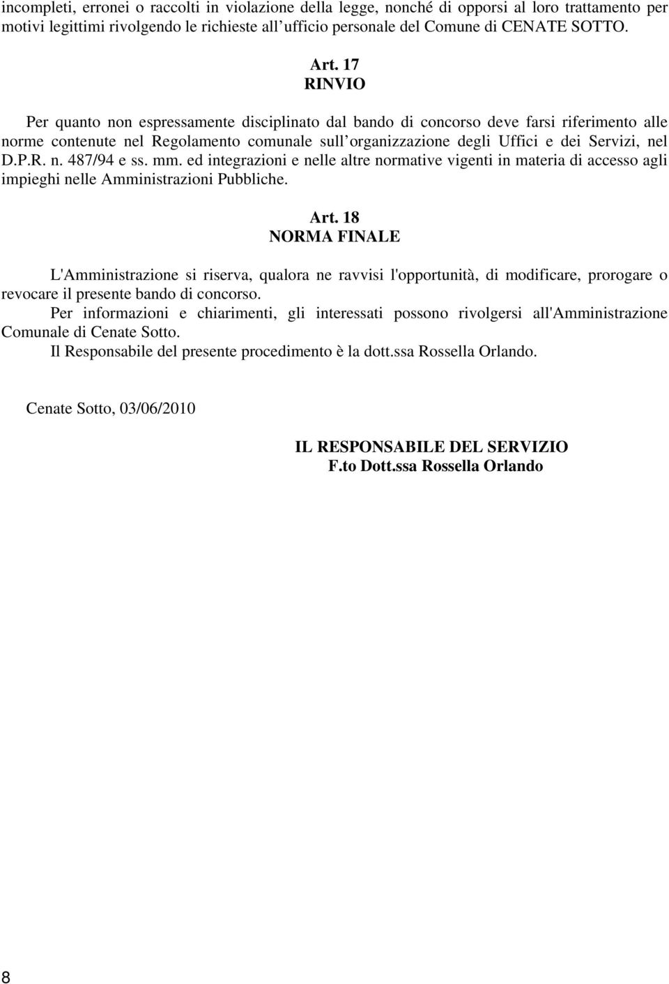 mm. ed integrazioni e nelle altre normative vigenti in materia di accesso agli impieghi nelle Amministrazioni Pubbliche. Art.