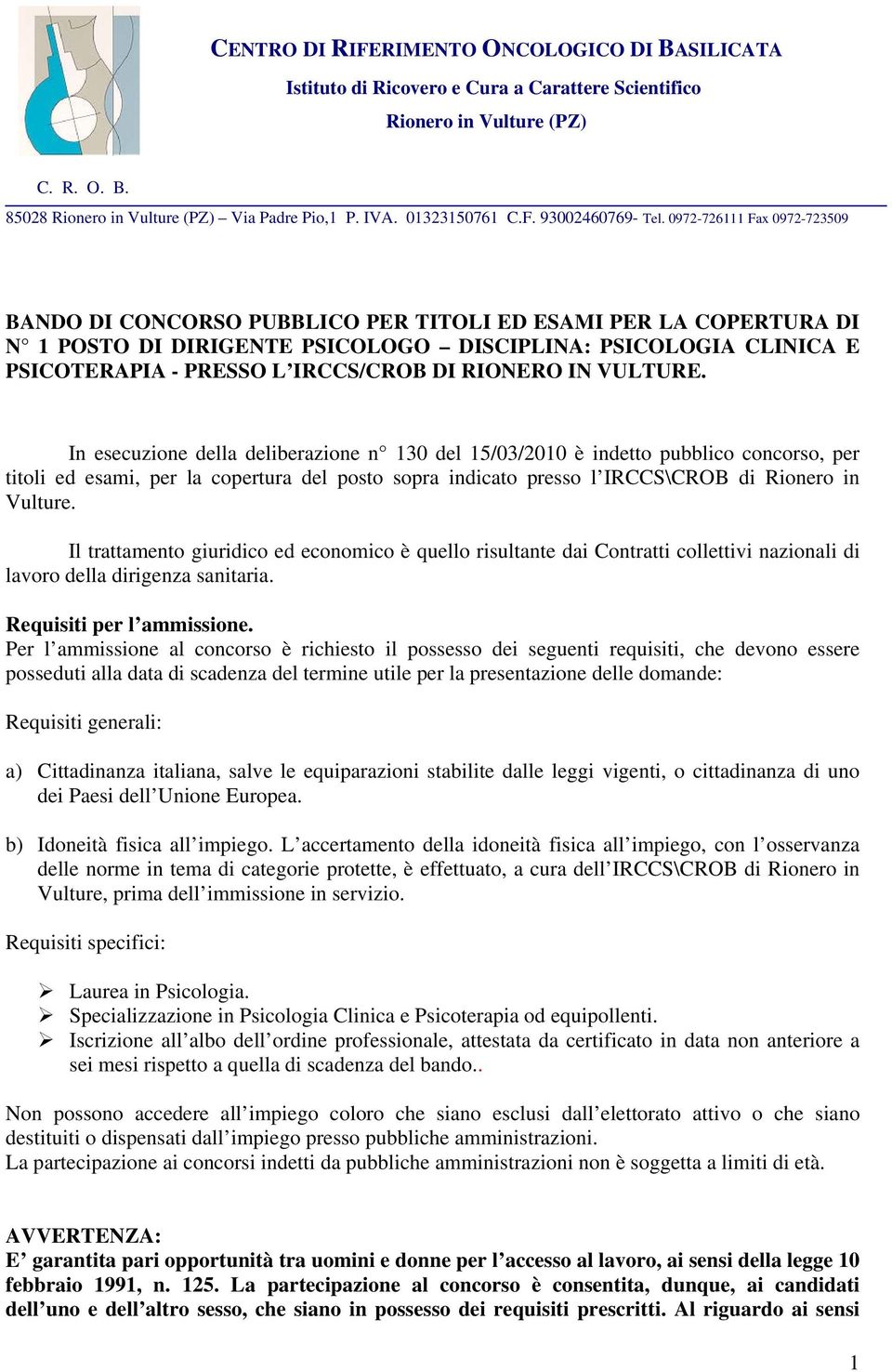 0972-726111 Fax 0972-723509 BANDO DI CONCORSO PUBBLICO PER TITOLI ED ESAMI PER LA COPERTURA DI N 1 POSTO DI DIRIGENTE PSICOLOGO DISCIPLINA: PSICOLOGIA CLINICA E PSICOTERAPIA - PRESSO L IRCCS/CROB DI