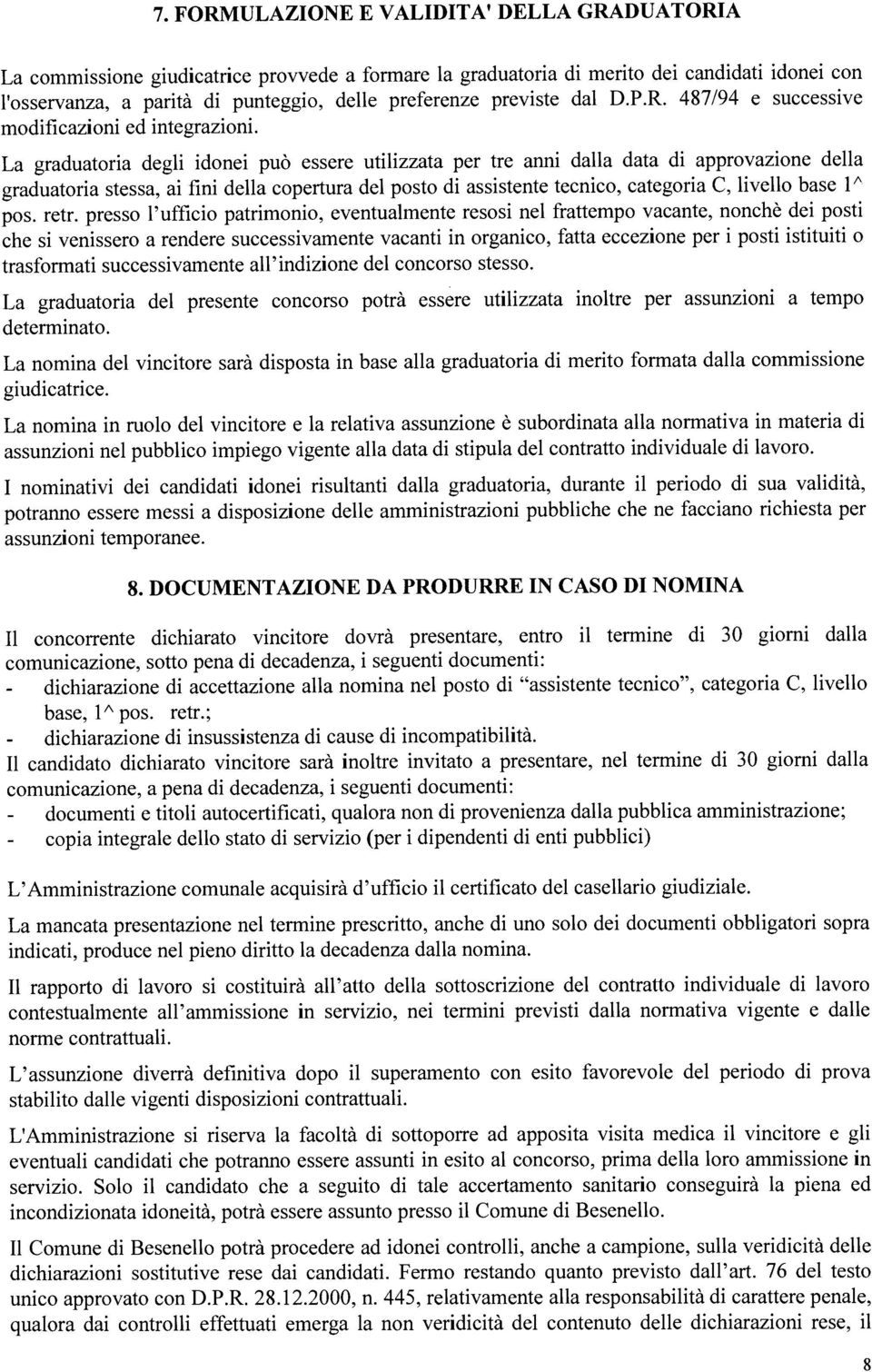 prsso l ufficio patrimonio, vntualmnt rsosi nl frattmpo vacant, nonché di posti ch si vnissro a rndr succssivamnt vacanti in organico, fatta cczion pr i posti istituiti o trasformati succssivamnt all