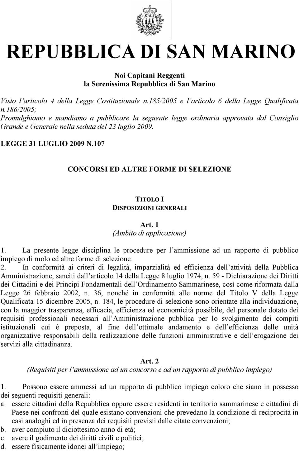 107 CONCORSI ED ALTRE FORME DI SELEZIONE TITOLO I DISPOSIZIONI GENERALI Art. 1 (Ambito di applicazione) 1.