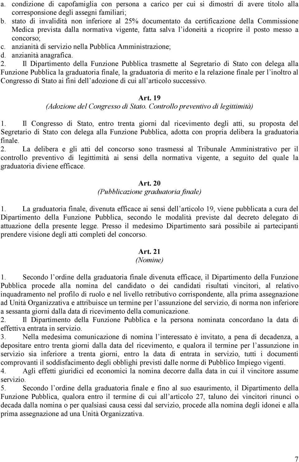 anzianità di servizio nella Pubblica Amministrazione; d. anzianità anagrafica. 2.