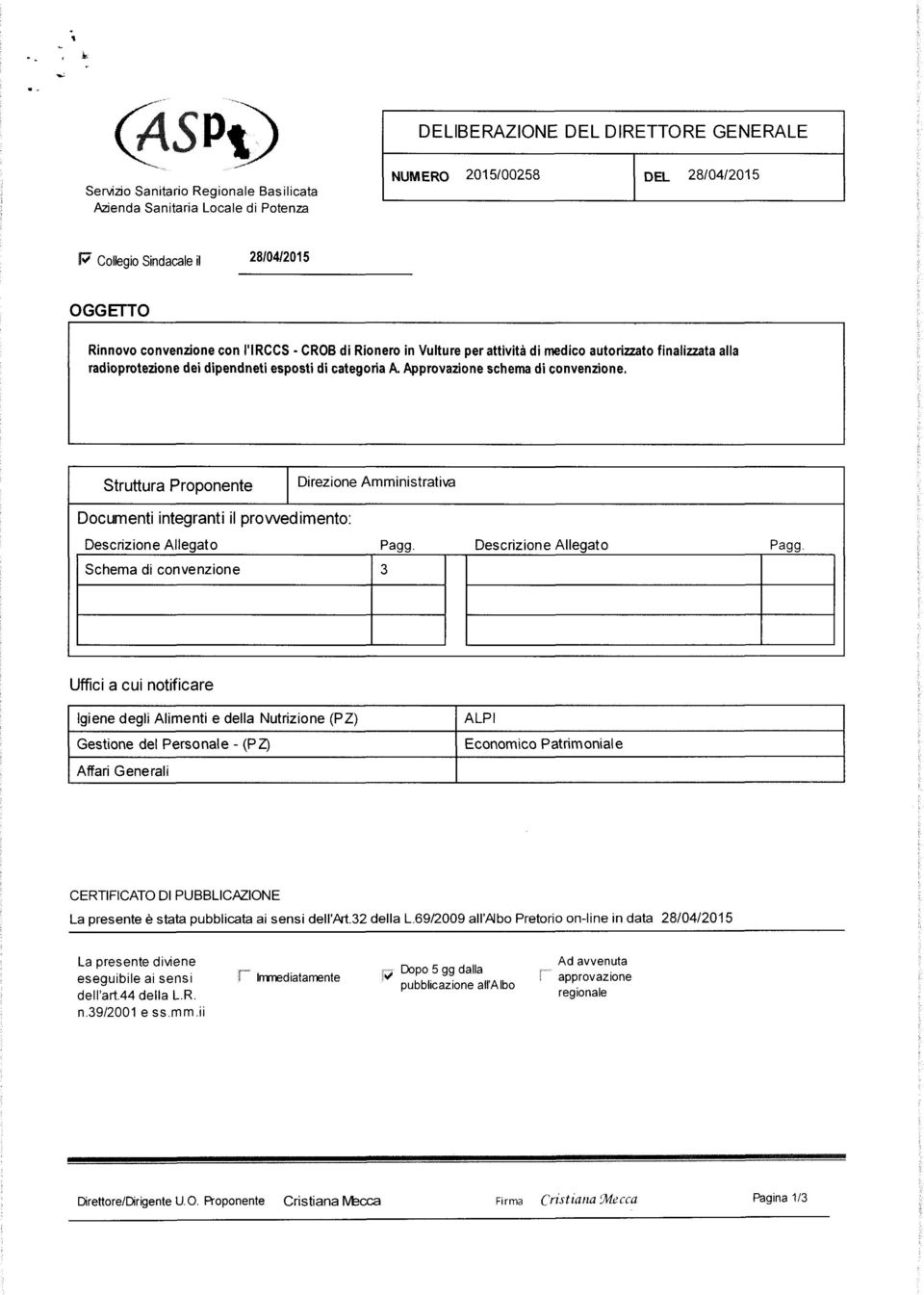 Struttura Proponente I Direzione Amministrativa Documenti integranti il prowedimento: Descrizione Allegato I Schema di convenzione I :'99 Il ~ Descr_iZioneA_lIegatO_----+--1 P'9-----l9 I Uffici a cui